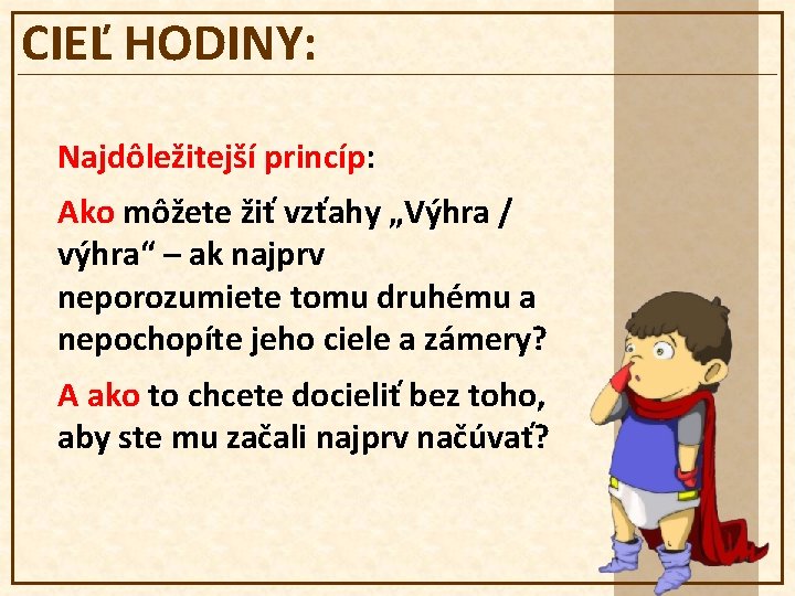 CIEĽ HODINY: Najdôležitejší princíp: Ako môžete žiť vzťahy „Výhra / výhra“ – ak najprv