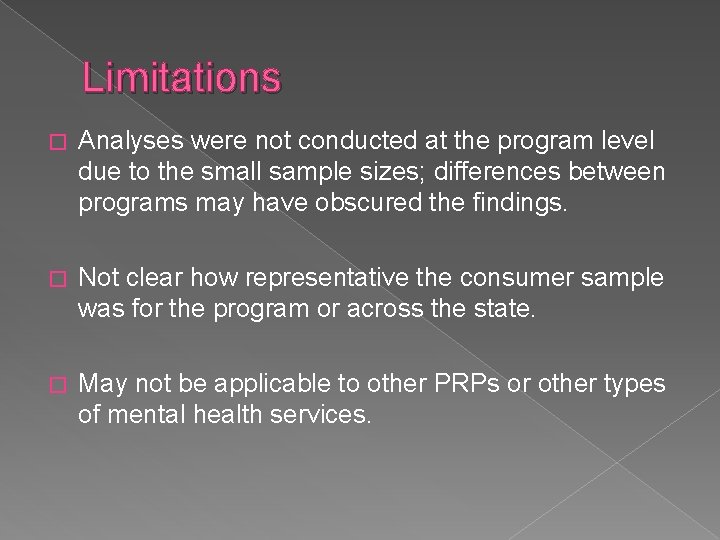 Limitations � Analyses were not conducted at the program level due to the small Limitations � Analyses were not conducted at the program level due to the small