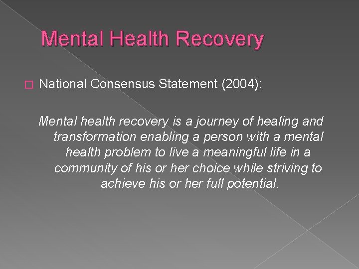 Mental Health Recovery � National Consensus Statement (2004): Mental health recovery is a journey Mental Health Recovery � National Consensus Statement (2004): Mental health recovery is a journey
