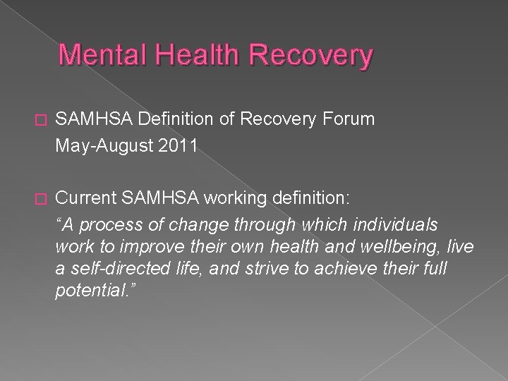 Mental Health Recovery � SAMHSA Definition of Recovery Forum May-August 2011 � Current SAMHSA Mental Health Recovery � SAMHSA Definition of Recovery Forum May-August 2011 � Current SAMHSA