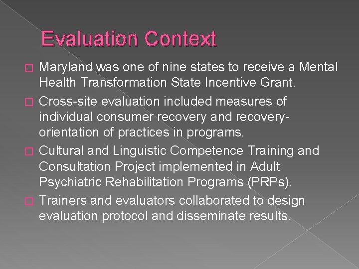 Evaluation Context Maryland was one of nine states to receive a Mental Health Transformation Evaluation Context Maryland was one of nine states to receive a Mental Health Transformation