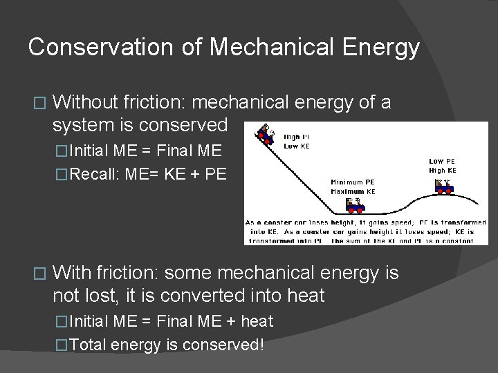 Conservation of Mechanical Energy � Without friction: mechanical energy of a system is conserved