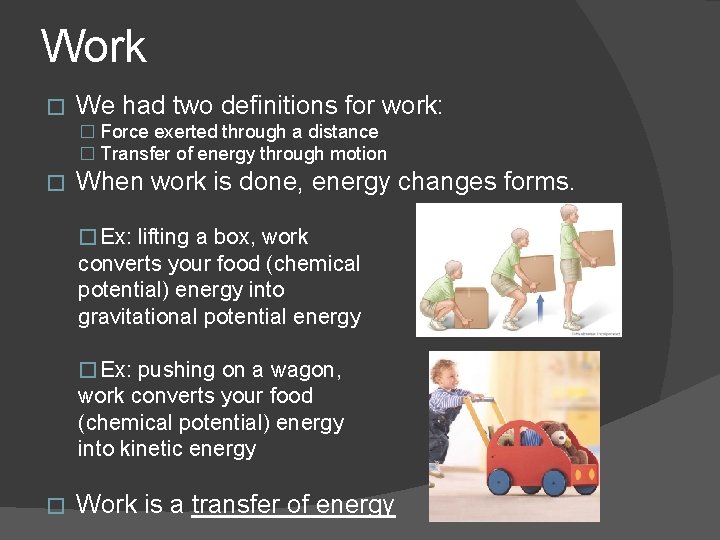 Work � We had two definitions for work: � Force exerted through a distance