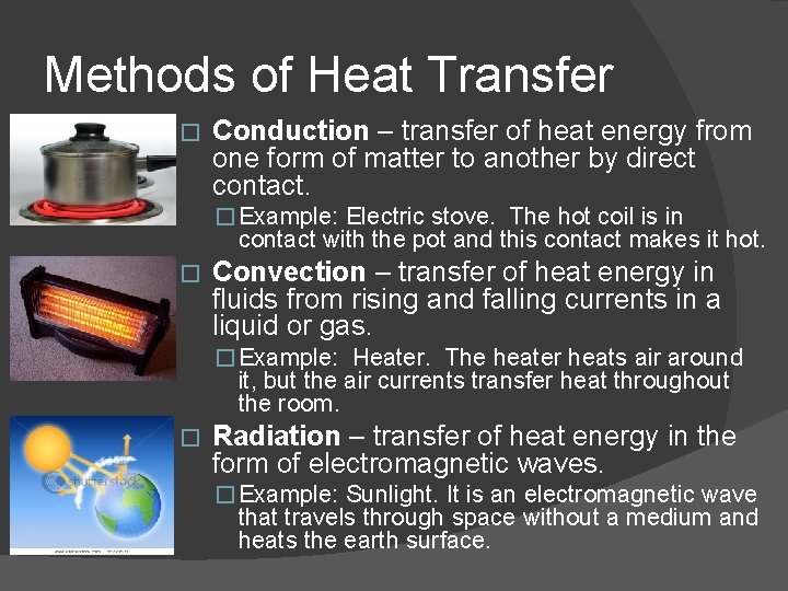 Methods of Heat Transfer � Conduction – transfer of heat energy from one form