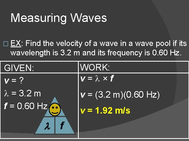 Measuring Waves � EX: Find the velocity of a wave in a wave pool