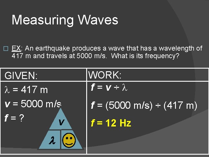 Measuring Waves � EX: An earthquake produces a wave that has a wavelength of