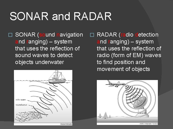 SONAR and RADAR � SONAR (sound navigation and ranging) – system that uses the