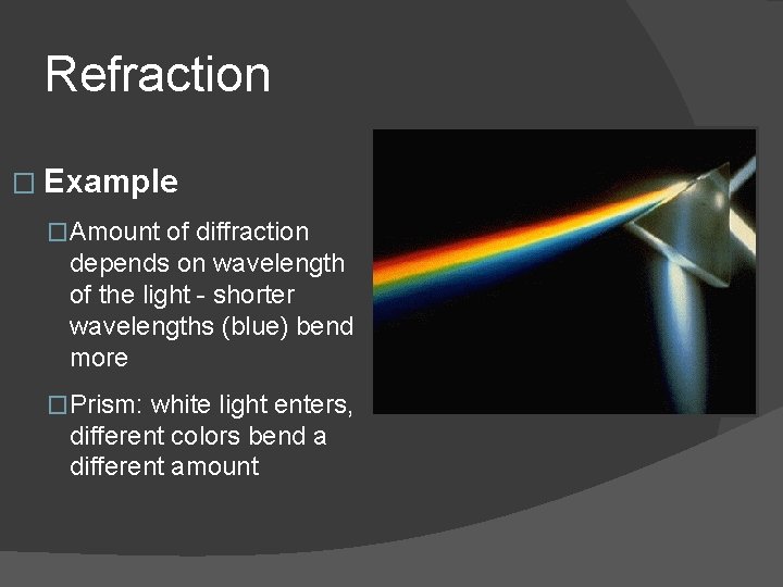 Refraction � Example �Amount of diffraction depends on wavelength of the light - shorter