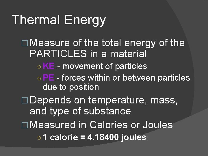 Thermal Energy � Measure of the total energy of the PARTICLES in a material
