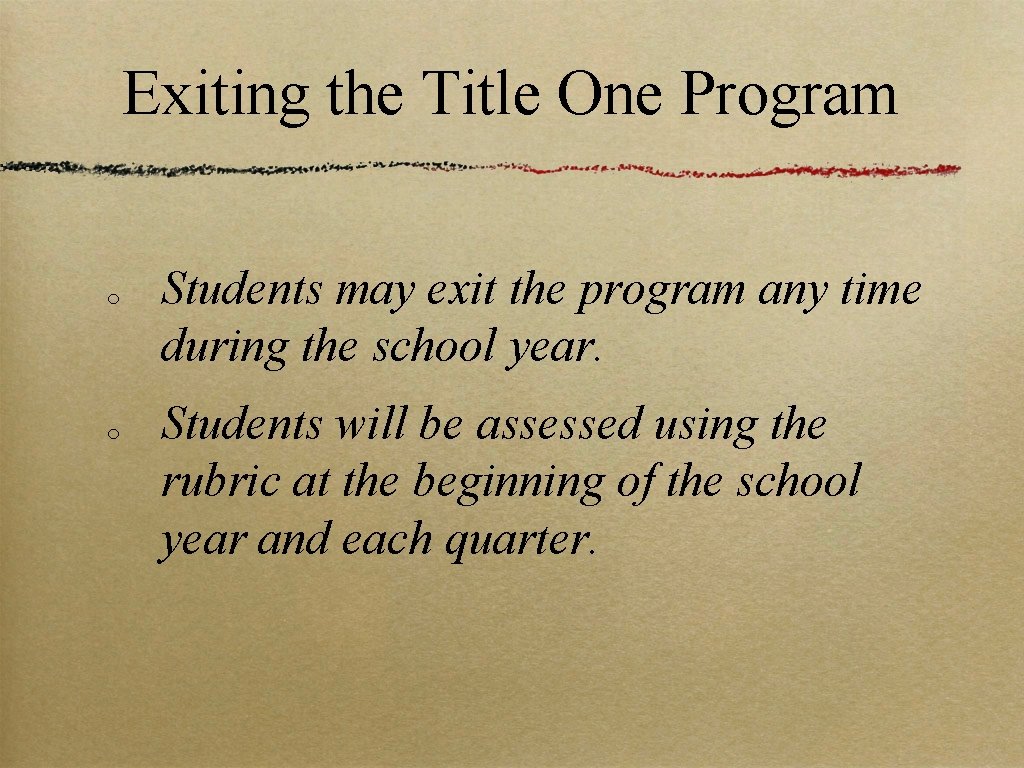 Exiting the Title One Program o o Students may exit the program any time