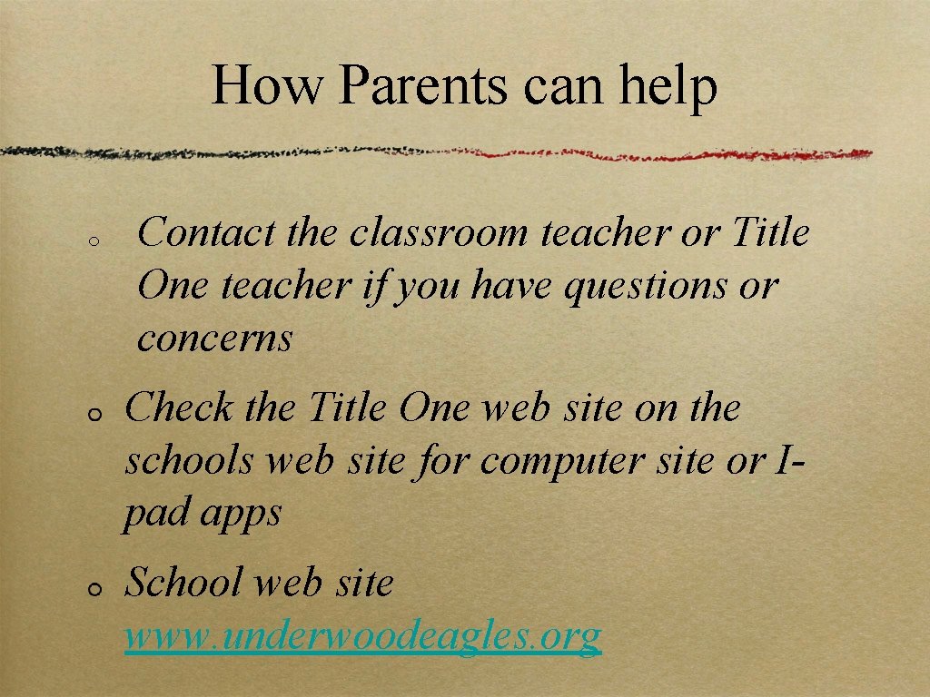 How Parents can help o Contact the classroom teacher or Title One teacher if