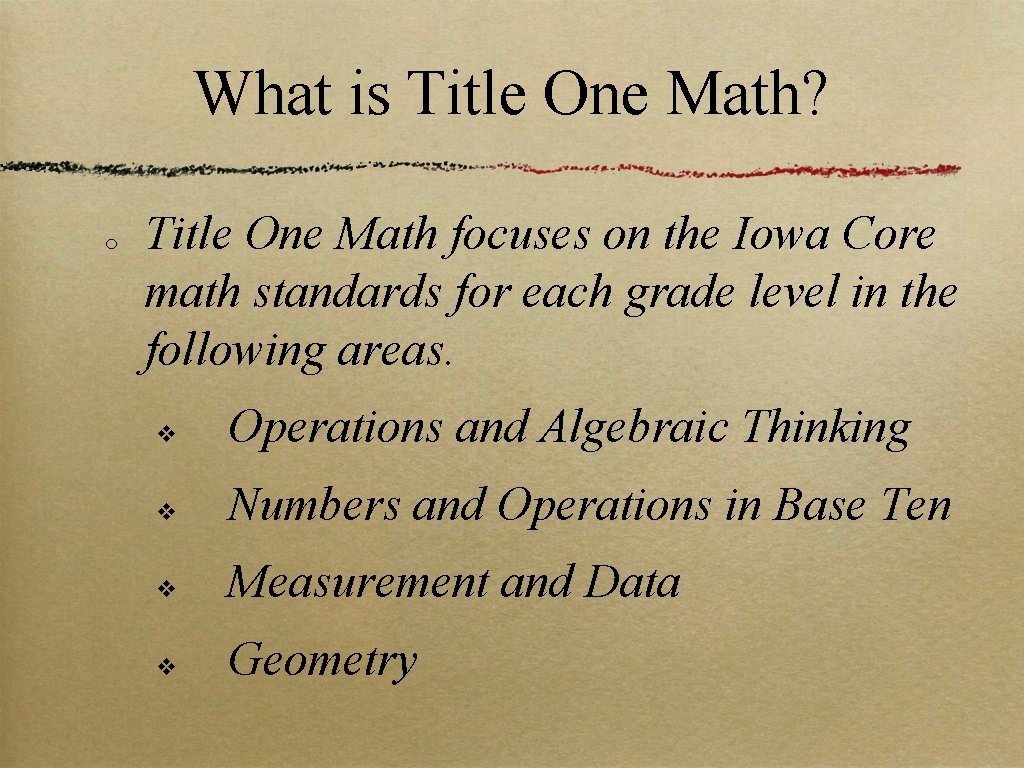 What is Title One Math? o Title One Math focuses on the Iowa Core