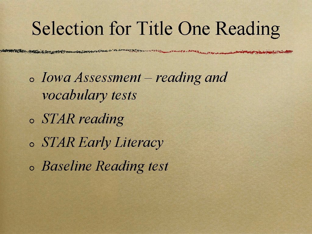 Selection for Title One Reading Iowa Assessment – reading and vocabulary tests STAR reading