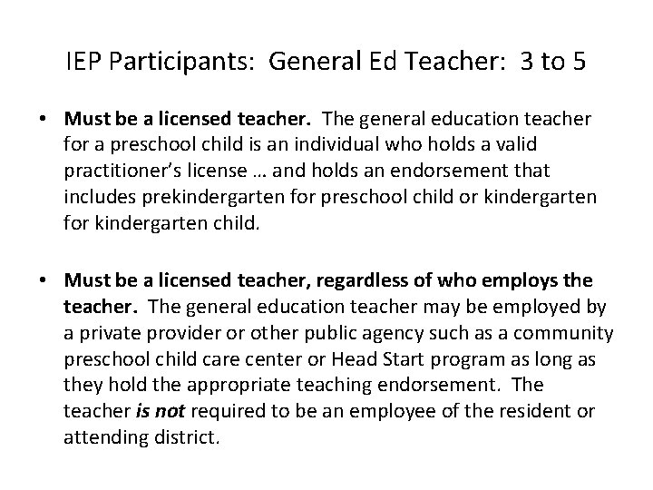 IEP Participants: General Ed Teacher: 3 to 5 • Must be a licensed teacher.