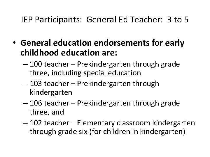 IEP Participants: General Ed Teacher: 3 to 5 • General education endorsements for early