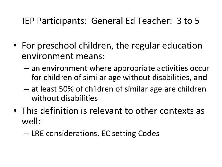 IEP Participants: General Ed Teacher: 3 to 5 • For preschool children, the regular