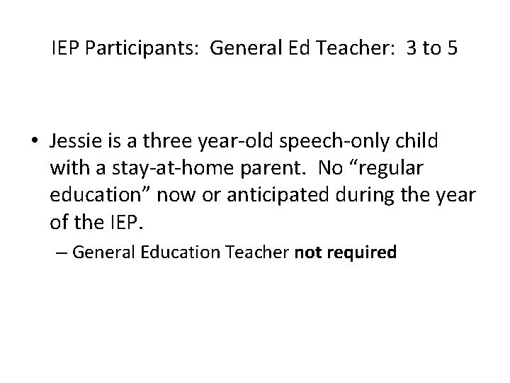 IEP Participants: General Ed Teacher: 3 to 5 • Jessie is a three year-old