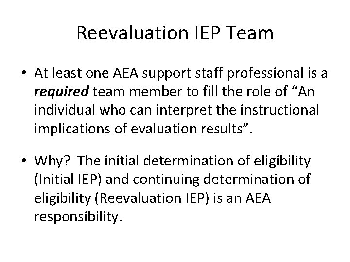 Reevaluation IEP Team • At least one AEA support staff professional is a required