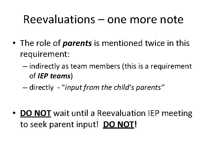 Reevaluations – one more note • The role of parents is mentioned twice in