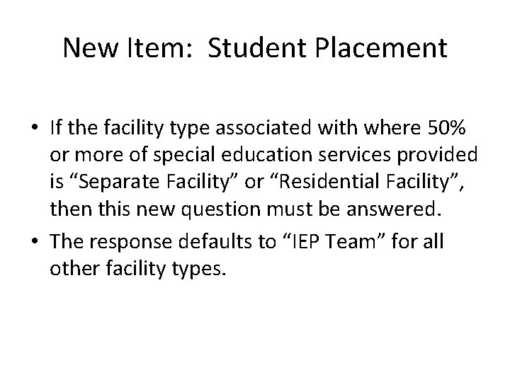 New Item: Student Placement • If the facility type associated with where 50% or