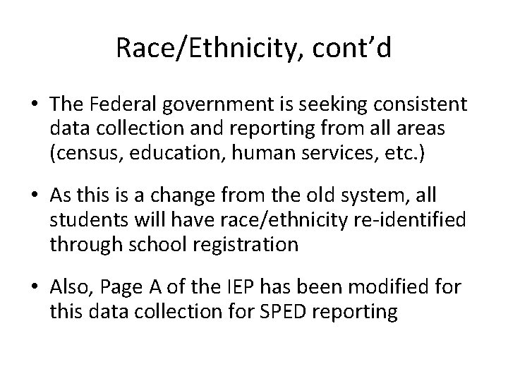 Race/Ethnicity, cont’d • The Federal government is seeking consistent data collection and reporting from