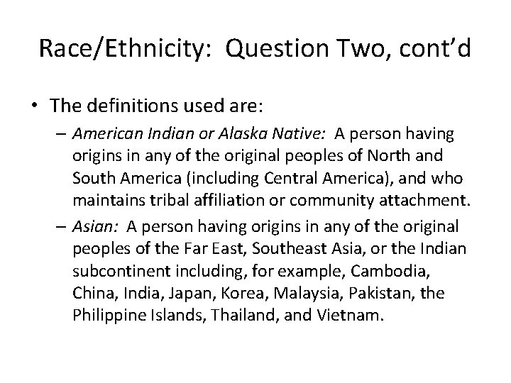 Race/Ethnicity: Question Two, cont’d • The definitions used are: – American Indian or Alaska