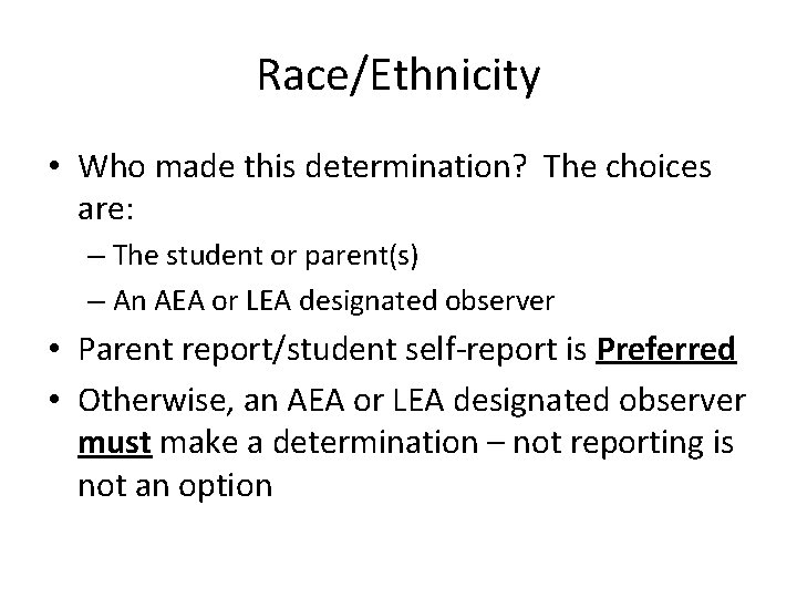 Race/Ethnicity • Who made this determination? The choices are: – The student or parent(s)