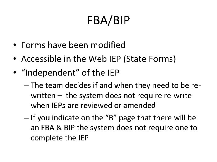 FBA/BIP • Forms have been modified • Accessible in the Web IEP (State Forms)