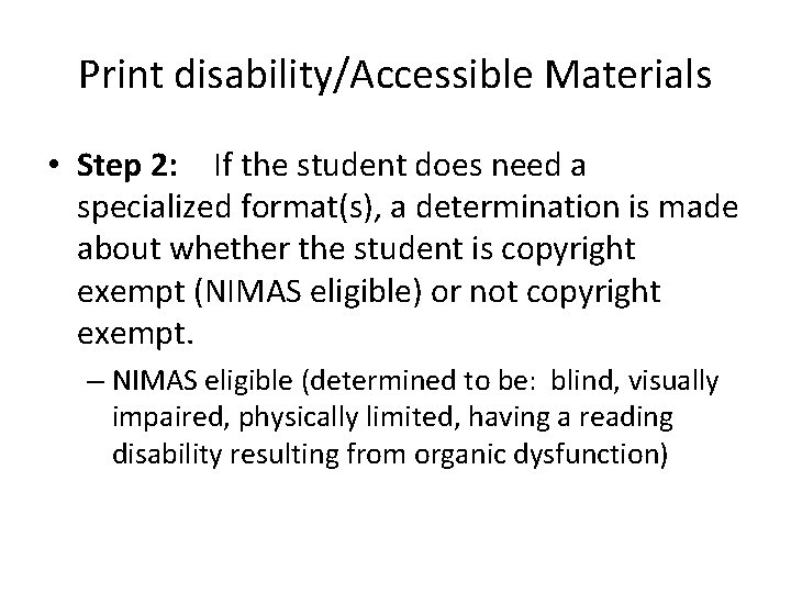 Print disability/Accessible Materials • Step 2: If the student does need a specialized format(s),