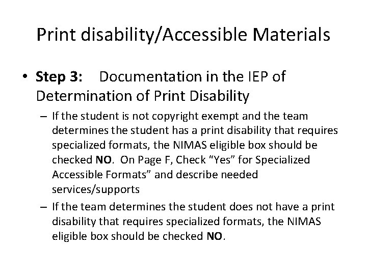 Print disability/Accessible Materials • Step 3: Documentation in the IEP of Determination of Print