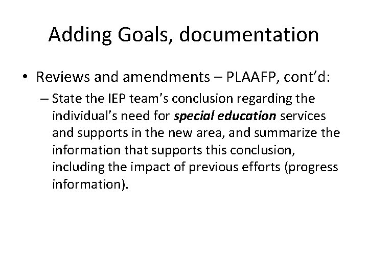 Adding Goals, documentation • Reviews and amendments – PLAAFP, cont’d: – State the IEP