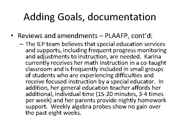 Adding Goals, documentation • Reviews and amendments – PLAAFP, cont’d: – The IEP team