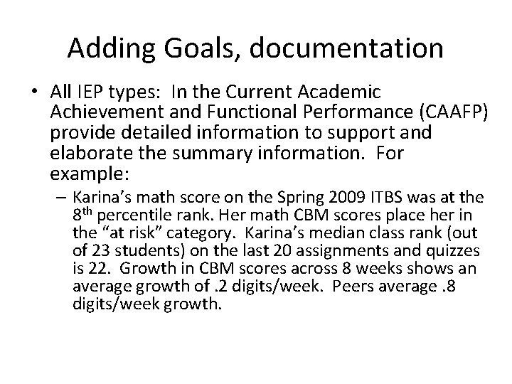 Adding Goals, documentation • All IEP types: In the Current Academic Achievement and Functional