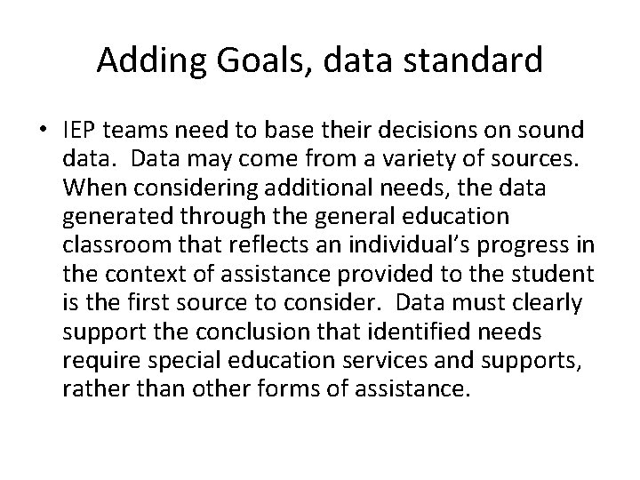 Adding Goals, data standard • IEP teams need to base their decisions on sound