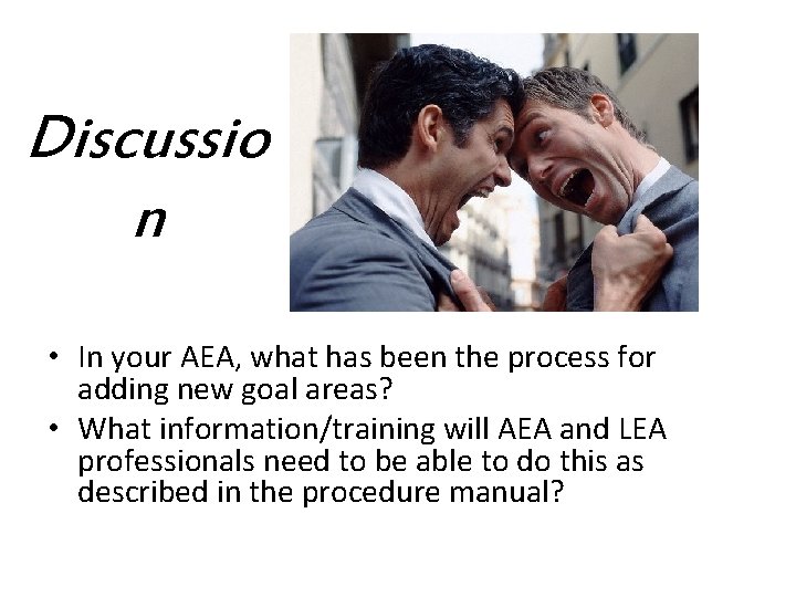 Discussio n • In your AEA, what has been the process for adding new