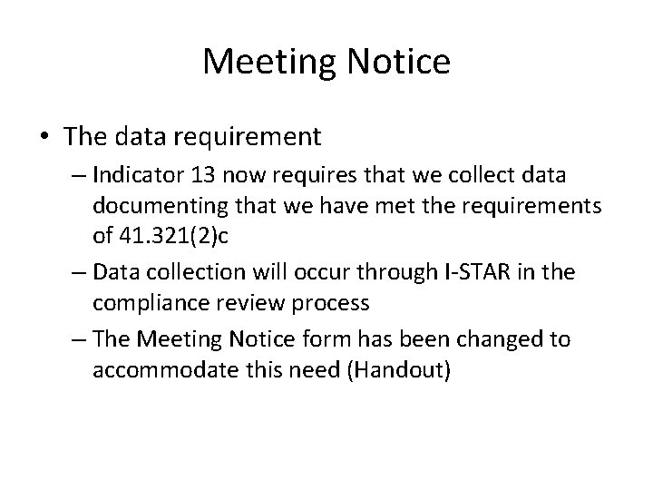 Meeting Notice • The data requirement – Indicator 13 now requires that we collect