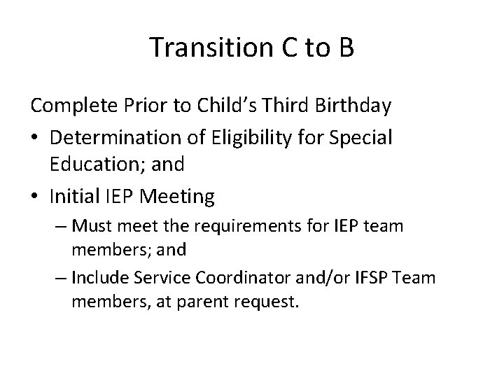 Transition C to B Complete Prior to Child’s Third Birthday • Determination of Eligibility