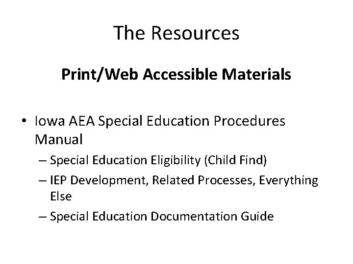 The Resources Print/Web Accessible Materials • Iowa AEA Special Education Procedures Manual – Special