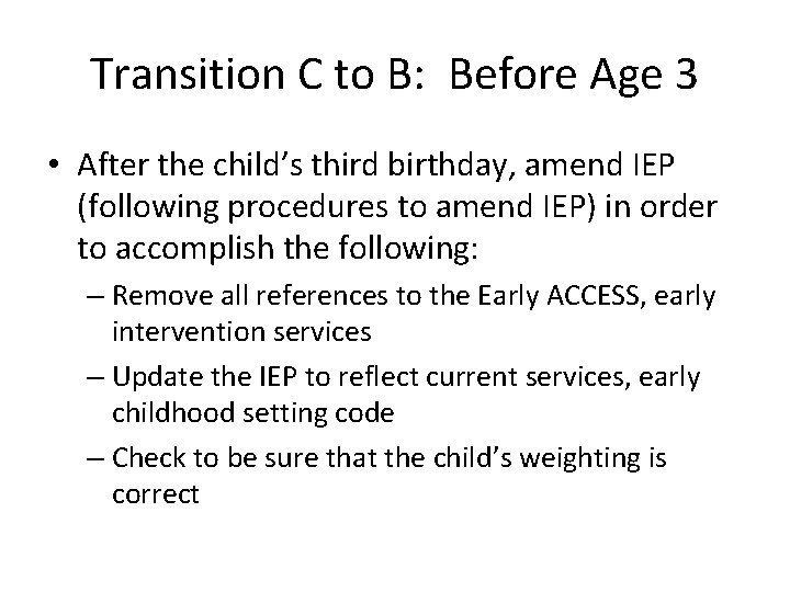 Transition C to B: Before Age 3 • After the child’s third birthday, amend