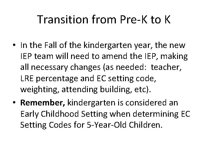 Transition from Pre-K to K • In the Fall of the kindergarten year, the