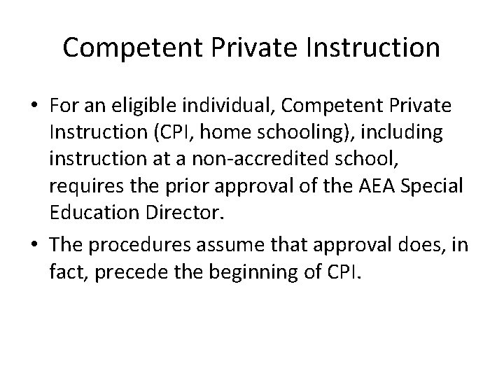 Competent Private Instruction • For an eligible individual, Competent Private Instruction (CPI, home schooling),