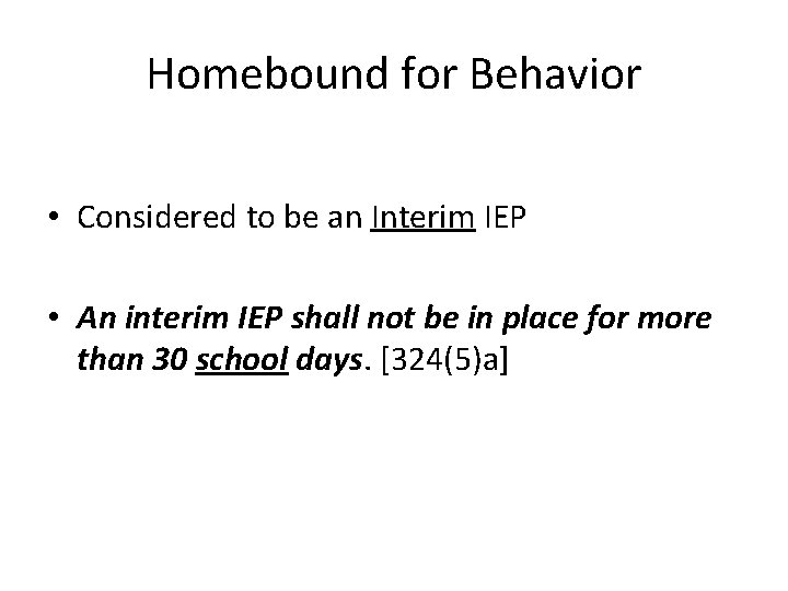 Homebound for Behavior • Considered to be an Interim IEP • An interim IEP