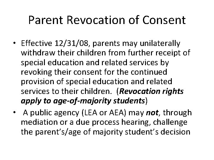 Parent Revocation of Consent • Effective 12/31/08, parents may unilaterally withdraw their children from