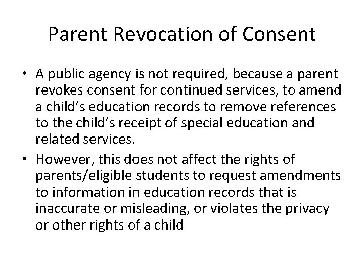 Parent Revocation of Consent • A public agency is not required, because a parent
