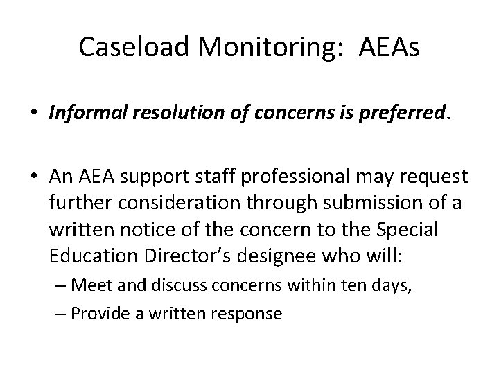 Caseload Monitoring: AEAs • Informal resolution of concerns is preferred. • An AEA support