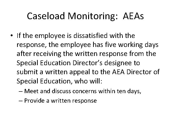 Caseload Monitoring: AEAs • If the employee is dissatisfied with the response, the employee