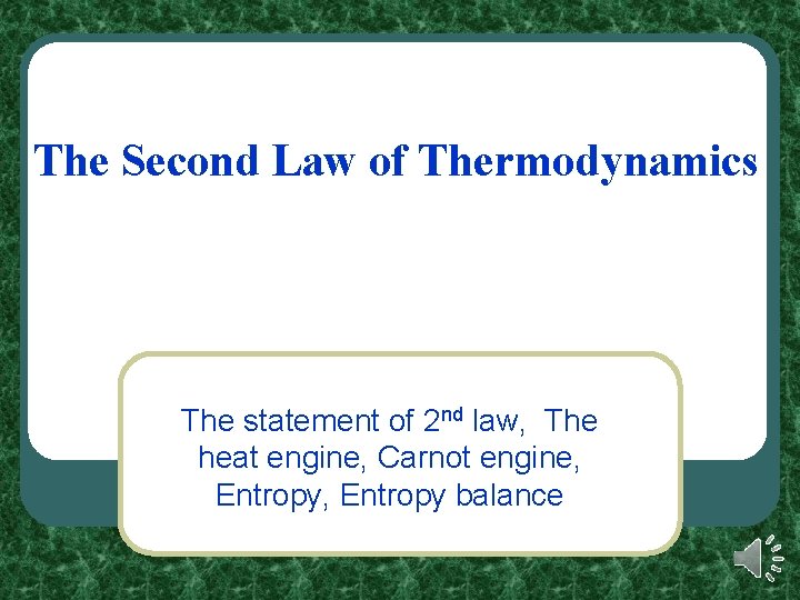 The Second Law of Thermodynamics The statement of 2 nd law, The heat engine, The Second Law of Thermodynamics The statement of 2 nd law, The heat engine,