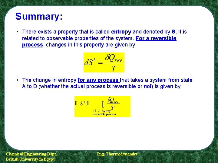 Summary: • There exists a property that is called entropy and denoted by S. Summary: • There exists a property that is called entropy and denoted by S.