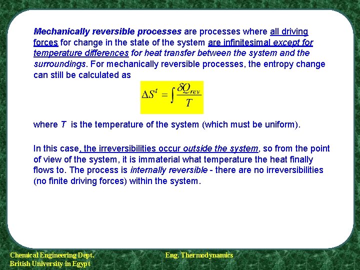 Mechanically reversible processes are processes where all driving forces for change in the state Mechanically reversible processes are processes where all driving forces for change in the state