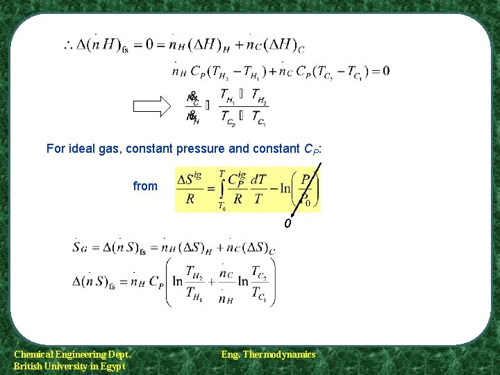 For ideal gas, constant pressure and constant CP: from 0 Chemical Engineering Dept. British For ideal gas, constant pressure and constant CP: from 0 Chemical Engineering Dept. British